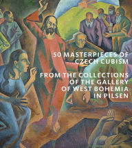 Title: 50 Masterpieces of Czech Cubism: The collections of the Gallery of West Bohemia in Pilsen, Author: Roman Musil
