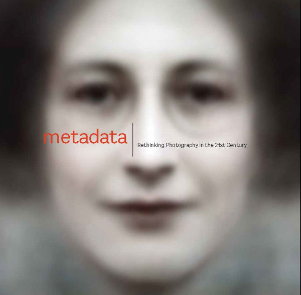 Metadata: Rethinking Photography in the 21st Century