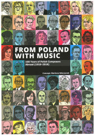 Title: From Poland with Music: 100 Years of Polish Composers Abroad (1918-2018), Author: Marlena Wieczorek