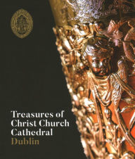 Title: Treasures of Christ Church Cathedral Dublin, Author: Scala
