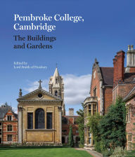 Title: Pembroke College, Cambridge: The Buildings and Gardens, Author: Chris Smith