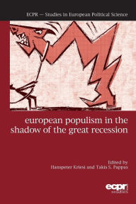 Title: European Populism in the Shadow of the Great Recession, Author: Hanspeter Kriesi