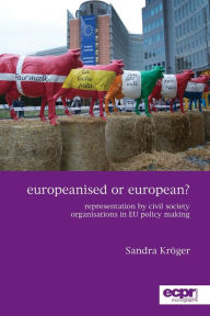 Title: Europeanised or European?: Representation by Civil Society Organisations in EU Policy Making, Author: Olly Wall