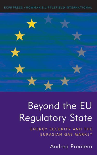 Beyond the EU Regulatory State: Energy Security and the Eurasian Gas Market