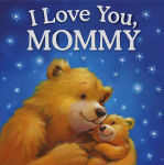 Alternative view 1 of I Love You, Mommy: Padded Storybook