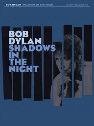 Bob Dylan - Shadows in the Night