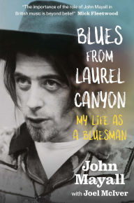 Ebooks em portugues para download Blues From Laurel Canyon: John Mayall: My Life as a Bluesman (English literature)