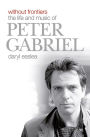 Without Frontiers: The Life and Music of Peter Gabriel