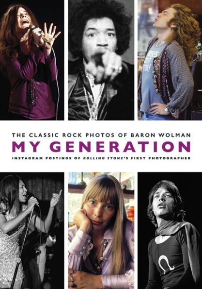 My Generation: The Classic Rock Photos of Baron Wolman