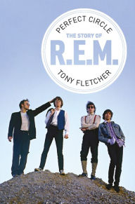 Title: Perfect Circle: The Story of R.E.M, Author: Tony Fletcher