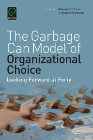 Title: Garbage Can Model of Organizational Choice: Looking Forward at Forty, Author: Richard Harrison