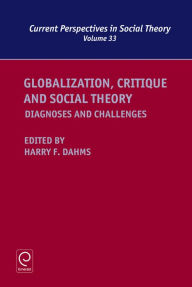 Title: Globalization, Critique and Social Theory: Diagnoses and Challenges, Author: Harry F. Dahms