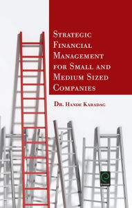 Title: Strategic Financial Management for Small and Medium Sized Companies, Author: Hande Karadag