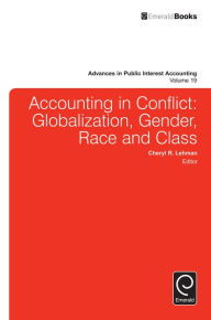 Title: Accounting in Conflict: Globalization, Gender, Race and Class, Author: Cheryl R. Lehman