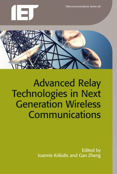 Advanced Relay Technologies in Next Generation Wireless Communications