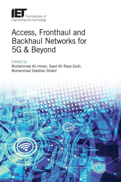 Access, Fronthaul and Backhaul Networks for 5G & Beyond