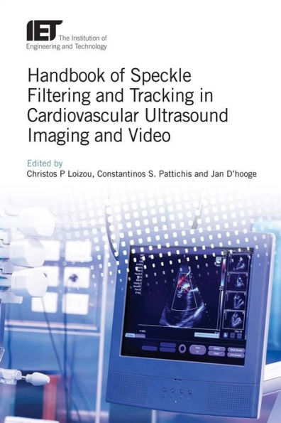 Handbook of Speckle Filtering and Tracking in Cardiovascular Ultrasound Imaging and Video