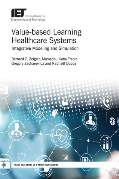 Value-based Learning Healthcare Systems: Integrative modeling and simulation