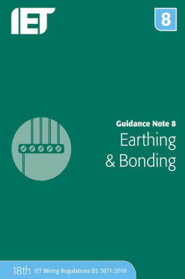 Guidance Note 8: Earthing & Bonding by The Institution of Engineering