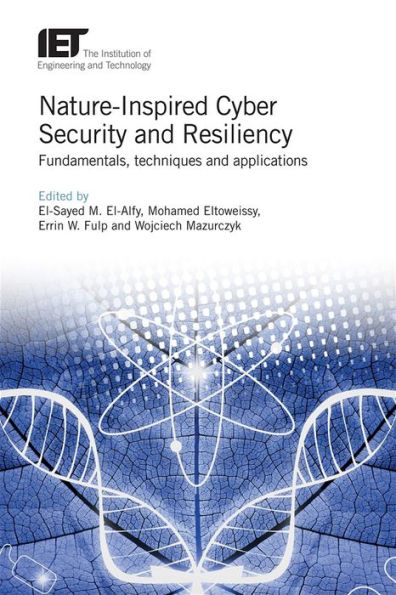 Nature-Inspired Cyber Security and Resiliency: Fundamentals, techniques and applications