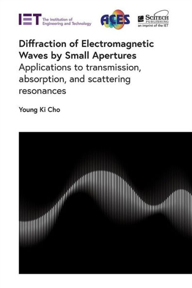 Diffraction of Electromagnetic Waves by Small Apertures: Applications to transmission, absorption, and scattering resonances