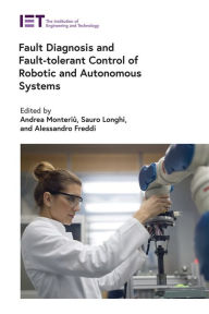 Title: Fault Diagnosis and Fault-Tolerant Control of Robotic and Autonomous Systems, Author: Andrea Monteri
