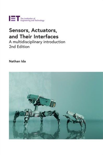 Sensors, Actuators, and Their Interfaces: A multidisciplinary introduction