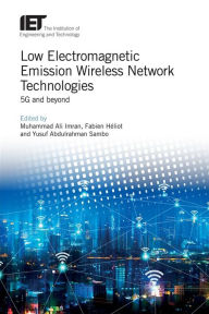 Title: Low Electromagnetic Emission Wireless Network Technologies: 5G and beyond, Author: Muhammad Ali Imran