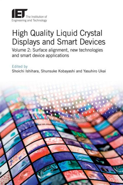High Quality Liquid Crystal Displays and Smart Devices: Surface alignment, new technologies and smart device applications
