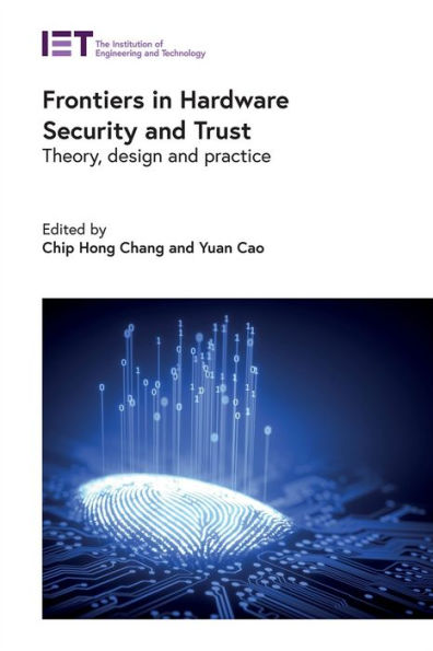 Frontiers in Hardware Security and Trust: Theory, design and practice