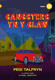 Title: Cyfres Amdani: Gangsters yn y Glaw, Author: Pegi Talfryn