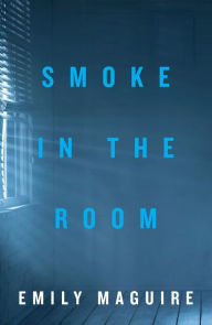 Title: Smoke in the Room, Author: Emily Maguire