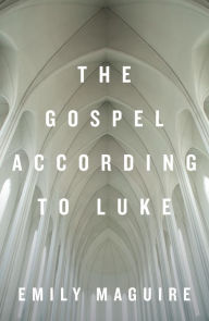 Title: The Gospel According to Luke, Author: Emily Maguire