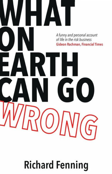 What on Earth Can Go Wrong: Tales from the Risk Business