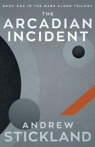 Title: The Arcadian Incident, Author: Andrew Stickland