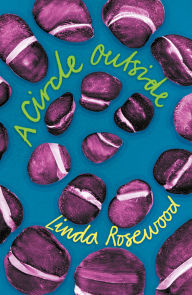 Title: A Circle Outside: a subversive comedy of manners set in a commune of lesbian witches in Eighties California, Author: Linda Rosewood