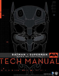 Title: Batman v Superman: Dawn of Justice: Tech Manual, Author: Adam Newell