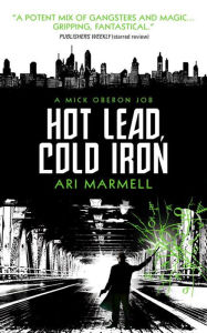 Title: Hot Lead, Cold Iron, Author: Ari Marmell