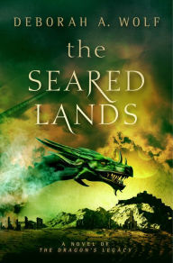 The Seared Lands (The Dragon's Legacy Book 3)