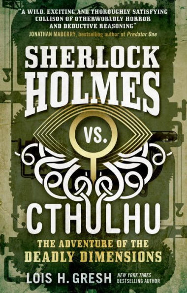 The Adventure of the Deadly Dimensions (Sherlock Holmes vs. Cthulhu Series #1)