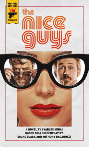 Title: The Nice Guys: The Official Movie Novelization, Author: Charles Ardai