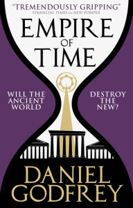 Title: Empire of Time: A New Pompeii Novel, Author: Daniel Godfrey