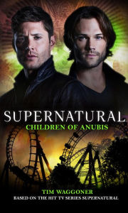 Free textbook downloads online Supernatural - Children of Anubis 9781785653261 (English literature) by Tim Waggoner 