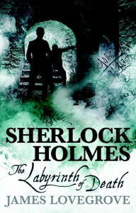 Title: Sherlock Holmes - The Labyrinth of Death, Author: James Lovegrove