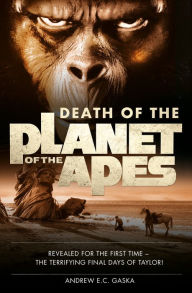 Title: Death of the Planet of the Apes, Author: Andrew E. C. Gaska