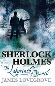 Title: Sherlock Holmes - The Labyrinth of Death, Author: James Lovegrove