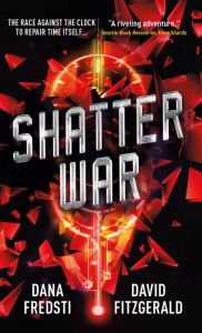 Title: Shatter War (Time Shards Series #2), Author: Dana Fredsti