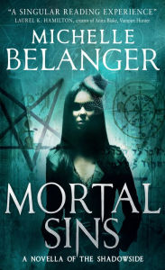 Title: Mortal Sins: A Conspiracy of Angels Novella, Author: Michelle Belanger