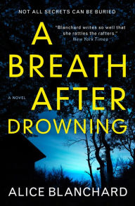 Title: A Breath After Drowning, Author: Alice Blanchard