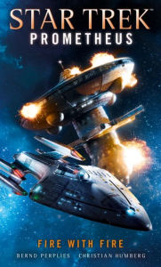 Title: Star Trek Prometheus -Fire with Fire, Author: Christian Humberg